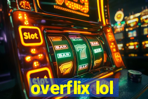 overflix lol